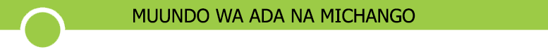 MUUNDO WA ADA NA MICHANGO